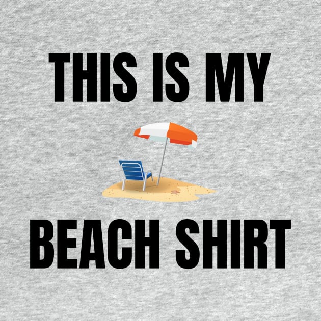 This Is My Beach Shirt by CHADDINGTONS